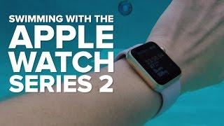 Swimming with the Apple Watch Series 2