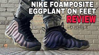 Nike Air Foamposite One Eggplant Sneaker Review on Feet #sneakers