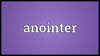 Anointer Meaning