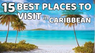 15 Best Places to Visit in the Caribbean: A Journey Through Paradise Islands and Cultural Richness!