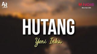 Hutang - Yeni Inka (LIRIK) | Pok amai-amai belalang kupu-kupu