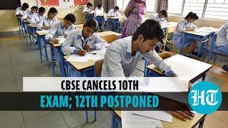 CBSE Board Exams 2021 cancelled for Class 10; postponed for Class 12