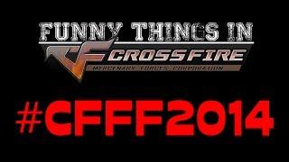 #CFFF2014 "CrossFire NA - Funny Things #2014" by: -GM][System-