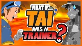 WHAT IF Tai was a Pokémon trainer? | Digimon & Pokémon