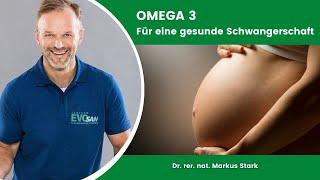 OMEGA 3 - für eine gesunde Schwangerschaft  - Dr. rer. nat. Markus Stark