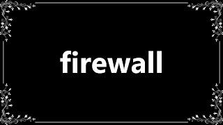 Firewall - Definition and How To Pronounce