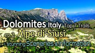 Dolomites Italy Top 7 Trails Stunning Sceneries and Information -  episode.03 Alpe di Siusi Trekking