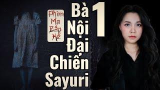 Bà Nội Đại Chiến Hồn Ma Sayuri Tập 1/2 II Ma Giỡn Không Vui, Nội Đã Căng II Phim Ma Bắp Kể