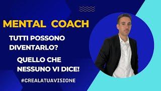 MENTAL COACH: TUTTO quello che NESSUNO ti dice!