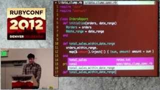 Ruby Conf 12 - Refactoring from Good to Great by Ben Orenstein