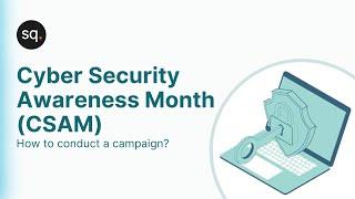 How to successfully conduct a Cyber Security Awareness Month (CSAM) campaign? | Security awareness