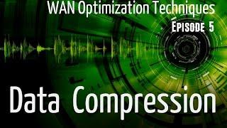 Data Compression - WAN Optimization Techniques - Episode5