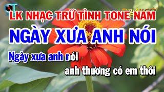 Karaoke Liên Khúc Nhạc Trữ Tình Tone Nam || Ngày Xưa Anh Nói || Dấu Chân Kỷ Niệm