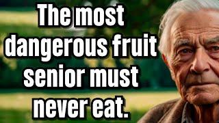5 Dangerous Fruits Seniors Must Avoid for Better Health and Longevity fruits[elderly health info]