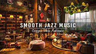 Smooth Piano Jazz Music & Cozy Coffee Shop Ambience  Relaxing Jazz Instrumental Music to Work,Study