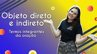 Objeto direto e indireto | Termos integrantes da oração - Brasil Escola