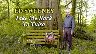 Ed Sweeney - Take Me Back to Tulsa