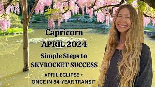 Capricorn April 2024 SIMPLE STEPS to SKYROCKET SUCCESS (Astrology Horoscope Forecast)