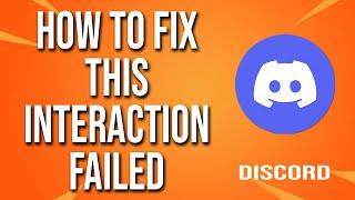 How To Fix Discord This Interaction Failed
