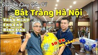 Tràn Ngập Hàng Gốm Sứ Cao Cấp Bình Dân Tại Làng Gốm Cổ Bát Tràng Gia Lâm Hà Nội | Tuấn Nguyễn Csqt