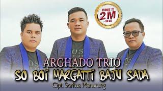Arghado Trio - So Boi Marganti Baju Sada (Official Music Video) Lagu Batak Terbaru 2022