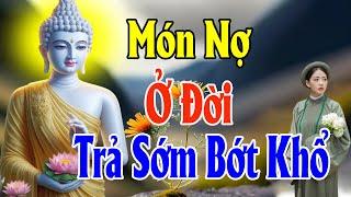 Nợ Đời ''Nên Trả Càng Sớm Bớt Khổ" - Thiện Duyên Phật Pháp