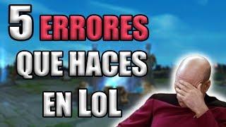 5 Errores que haces en LoL! | League of Legends