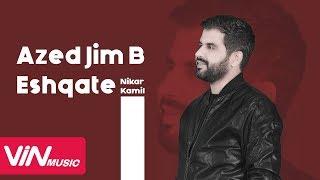 Nikar Kamil - Azed Jim B Eshqate