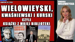 Wielowieyski, Kwaśniewski i Kurski czyli książki z mojej biblioteki | Dominika Wielowieyska 24.12.24