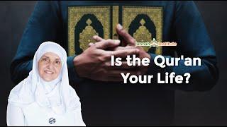 Is the Qur'an Your Life? I Sh Dr Haifaa Younis I Jannah Institute