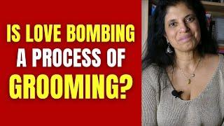 Is love bombing just a process of grooming?