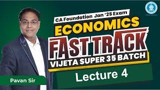 Lec 04: Economics CA Foundation Jan'25 Exam | Fasttrack Vijeta Super 35 Batch | CA Pavan Sir