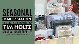 Seasonal Maker Station | 6 Ways to Store & Organize Your Tim Holtz Seasonal Supplies