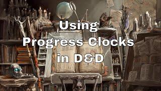 Using Progress Clocks from Blades in the Dark in your D&D Game