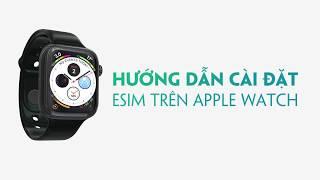 Hướng dẫn cài đặt eSIM trên Apple Watch | #esimviettel