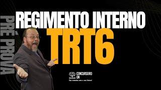 REGIMENTO INTERNO TRT6 - AULA COMPLETA (Continuação)