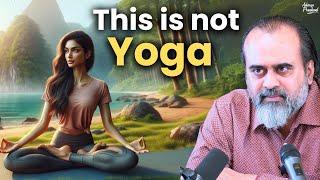 This is NOT Yoga || Acharya Prashant (2022)