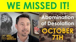 Did We Miss The Abomination of Desolation on October 7?