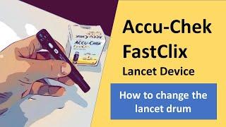 Accu Chek FastClix Lancing Device How to change the lancets drum