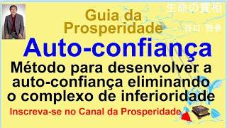 Método para desenvolver a auto-confiança eliminando complexo inferioridade, Prof Massaharu Taniguchi