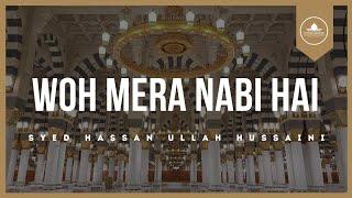 Woh Mera Nabi Hai | Syed Hassan Ullah Hussaini | Muhammad Shaffan |  Muhammad Junaid