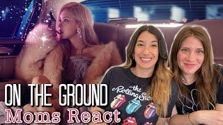 ROSÉ - 'On The Ground' Reaction - MOMS REACT