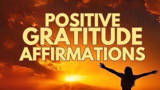 POSITIVE MORNING GRATITUDE AFFIRMATIONS  For Thankfulness, Abundance, Love & Joy 