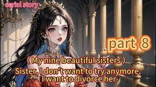 （ My nine beautiful sisters ）part 8   Sister, I don't want to try anymore. I want to divorce her