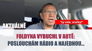 FOLDYNA VYBUCHL V AUTĚ: POSLOUCHÁM RÁDIO A NAJEDNOU…