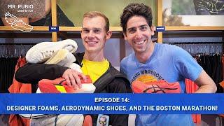 Designer Foams, Aerodynamic Shoes, And The Boston Marathon |  Mr. Rubio Used To Run Ep. 14