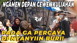 NGAMEN DEPAN CEWEK KULIAHAN.. PADA GAK PERCAYA DI NYANYIIN RURI ‼️