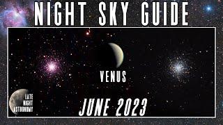 The Night Sky | June 2023 | Venus Shines Bright | Globular Clusters | Astronomy | Astrophotography