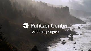 Pulitzer Center | 2023 Highlights