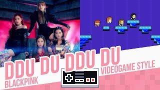 DDU-DU DDU-DU, BLACKPINK - Videogame Style - 8 bits